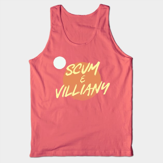 Scum & Villiany Tank Top by BeezleBubRoss